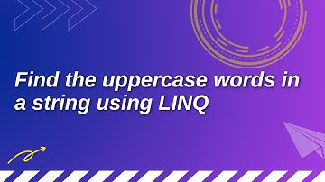 How to find the uppercase words in a string using LINQ in C#