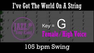 I&#39;ve Got The World On A String (Bluesy Arr.) - with Intro + Lyrics in G (Female) - Jazz Sing-Along