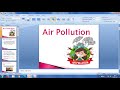 How to create a powerpoint presentation  air pollution 