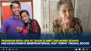 Pasangan Beda Usia 55 Tahun Slamet dan Nenek Rohaya, Kini Kehidupannya Memprihatinkan