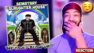 HE COULD BLOW UP! | SEMATARY -  SLAUGHTER HOUSE (Reaction)