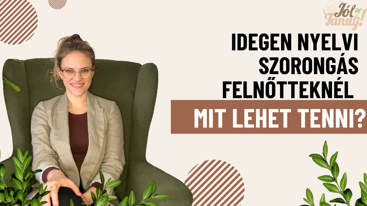Idegen nyelvi szorongás felnőtteknél – mi történik és mit lehet tenni?