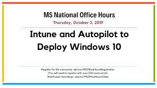 Intune and Autopilot to deploy Windows 10- MS Office Hours 10-3-19