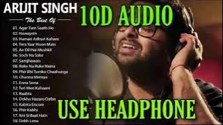 ARIJIT SINGH BEST 2019 - 10D AUDIO - ALL SONGS BY ARIJIT SINGS