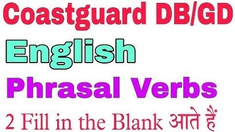 Important Phrasal Verbs for Coastguard DB /GD , Airforce