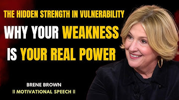 The Hidden Strength in Vulnerability  Why Your Weakness Is Your Real Power  | Brené Brown Style