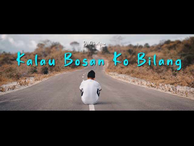 KALAU BOSAN KO BILANG - OFFICIAL VIDEO MUSIC (DJ QHELFIN) class=