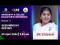 Educator's Conference || Session 5 - Designing My Destiny | BK Shivani | 20 April at 9.30 am