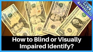 Different methods the Blind and Visually Impaired use to Identify Money & Free US Money Reader