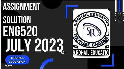 Eng520 || Assignment Solution || Solved Assignment July 2023