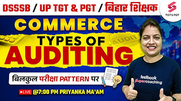 Commerce Class For DSSSB/UP PGT/BPSC Teacher 3.0 ( Types of Auditing ) | Priyanka Ma