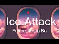 Future, Metro Boomin - Ice Attack (Lyrics)  || Music Nolan