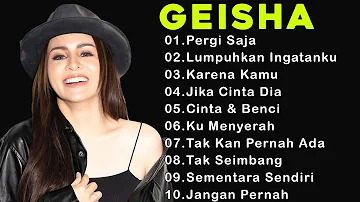 Geisha [ Pergi Saja ] - Full Album Terbaik & Terpopuler Yang Gak bosen Didengar Sepanjang Masa