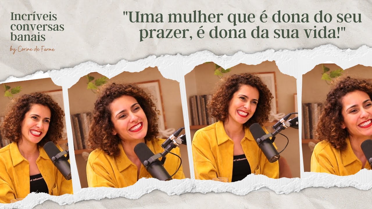Uma mulher que é dona do seu prazer, é dona da sua vida, com Tânia Graça
