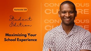 #33 | Student’s Edition: Maximizing Your School Experience