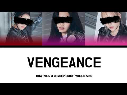 how would your 3 member group sing BIBI Vengeance by BIBI (with lyrics)