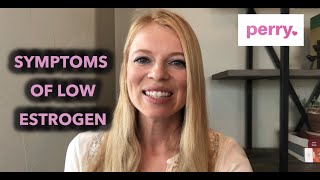 Low Estrogen Symptoms