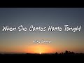 Riley Green - When She Comes Home Tonight (Lyrics)