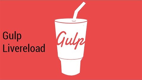 Gulp livereload tutorial