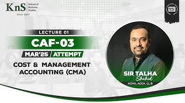 KnS | CA-CAF 3 | Costing | Introduction & Basic Costing | Sir Talha Shahid | March 2025 Attempt