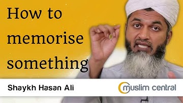 How to Memorise Something - Shaykh Hasan Ali