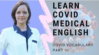 Learn to speak medical English more confidently.COVID19 vocabulary.  S1E3