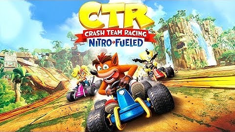FIRST TIME PLAYING CRASH TEAM RACING NITRO FUELED!
