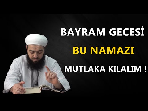 BAYRAM GECESİ NAMAZI I BUGÜN BU NAMAZI MUTLAKA KILALIM ! Celil Tokmak Hoca