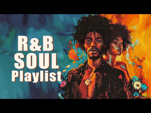 R&B/Soul Playlist | Think about our love story - Neo soul music 2024 class=