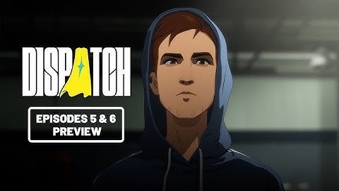 DISPATCH EPISODES 5 & 6 First Look Trailer (AdHoc Studio)