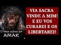 Via Sacra, Vinde a Mim e Eu Vos Curarei e Vos Libertarei.