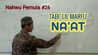 BELAJAR NAHWU - Untuk Pemula #26 (Na'at & Man'ut) | Tabi' lil Marfu'