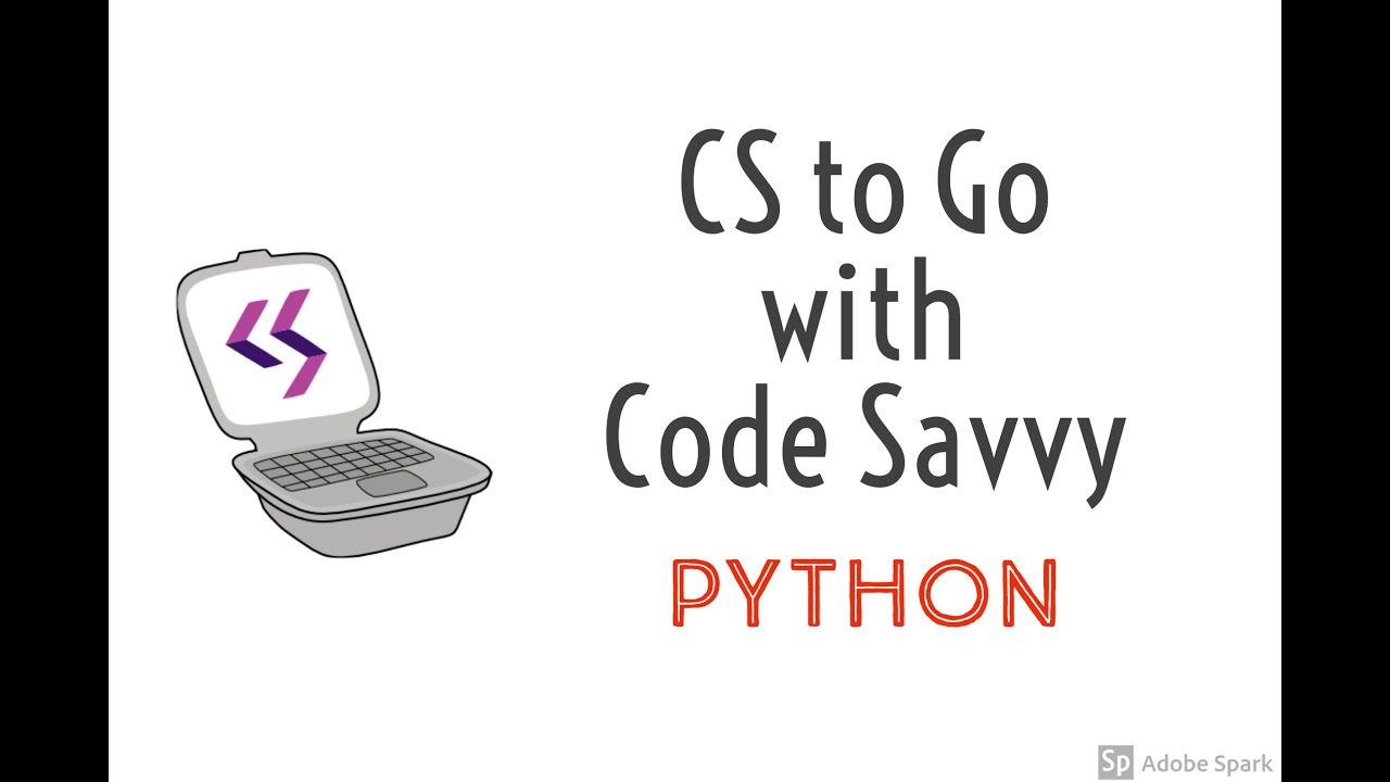 CS to Go with Code Savvy: Getting Started with Python - YouTube
