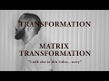 Matrix Transformation Explained (I talk alot)