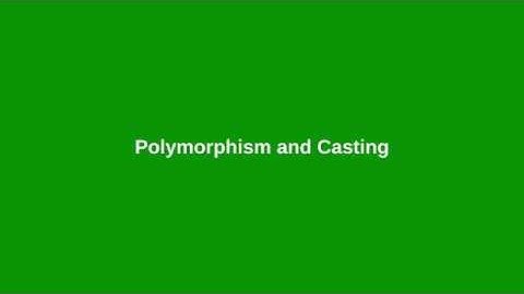Chapter 11: Polymorphism and Casting