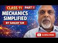 Class 11 : Mechanics Simplified : Part II : EdJEE : Exam Prep Solns : Sanjay Sir