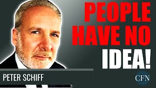 Peter Schiff: Most People Have No Idea What's Coming