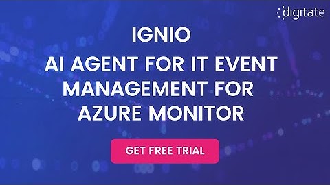 ignio AI Agent for IT Event Management for Azure Monitor Start Free Trial