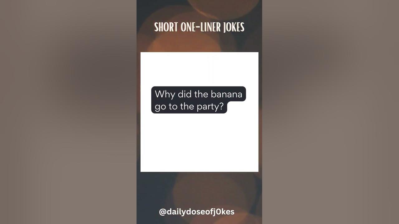 SHORT ONE - LINER JOKES | Why did the banana go to the party? | Daily Dose of Jokes SHORT ONE - LINER JOKES | Why did the banana go to the party? | Daily Dose of Jokes