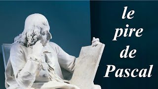 le pire de Pascal