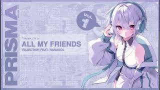 rejection - All My Friends feat. RANASOL (PRISMA)