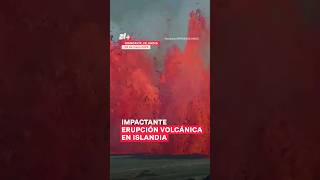 Impactante Erupción Volcánica En Islandia - N+ #Shorts