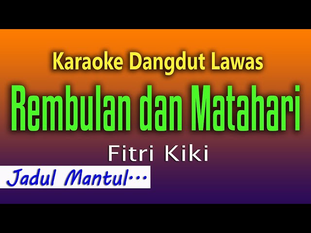 Rembulan dan Matahari - Karaoke Dangdut Lawas - Fitri Kiki class=