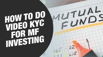 How to get video KYC done before investing in mutual funds