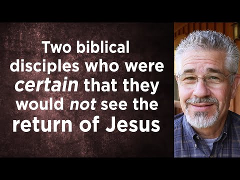 Two Biblical Disciples Who Were Certain That They Would Not See the Return of Jesus
