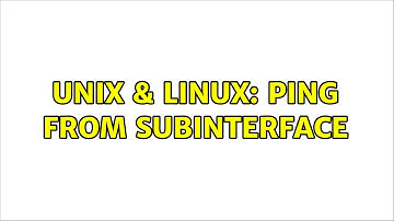 Unix & Linux: Ping from subinterface (2 Solutions!!)