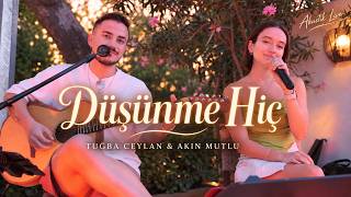 Akın Mutlu & Tuğba Ceylan - Düşünme Hiç @ Wabi Çanakkale