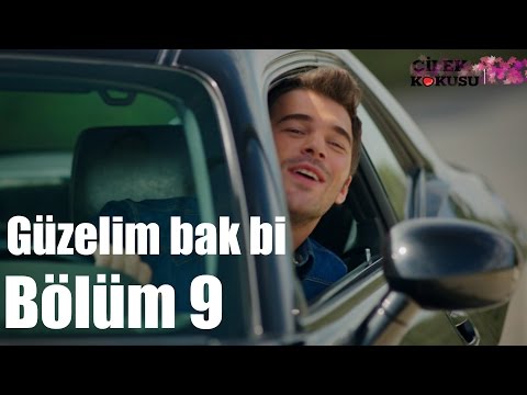 Çilek Kokusu 9. Bölüm - Güzelim Bak Bi