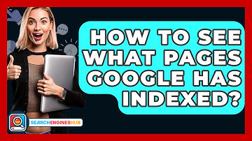 How To See What Pages Google Has Indexed? - SearchEnginesHub.com