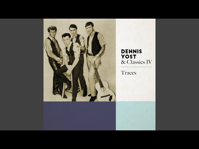 Dennis Yost And The Classics IV - What Am I Crying For